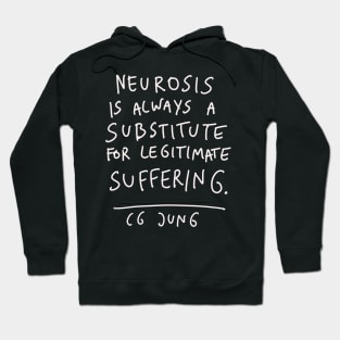 CG Jung Quote - Neurosis Is Always A Substitute Hoodie